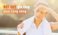 Trời nắng nóng gay gắt, đừng mắc phải 3 sai lầm này kẻo có thể đột tử bất kỳ lúc nào